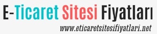 e-ticaret-sitesi-fiyatlari-net-website-www.eticaretsitesifiyatlari.net