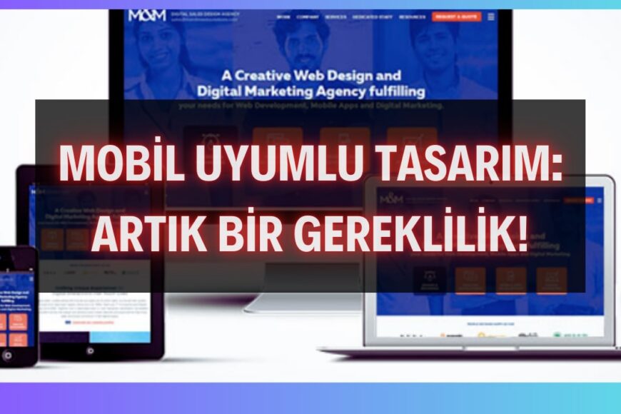 Mobil Uyumlu Tasarım Artık Gereklilik