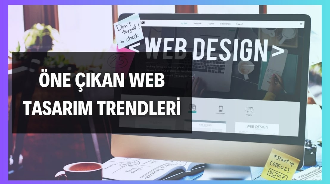 Öne Çıkan Web Tasarım Trendleri