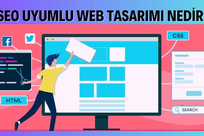 SEO Uyumlu Web Tasarımı Nedir