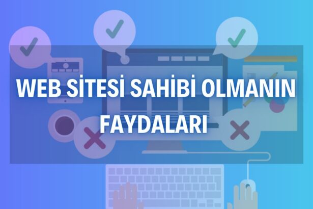 Web Sitesi Sahibi Olmanın Faydaları
